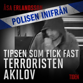 Tipsen som fick fast terroristen Akilov (ljudbo