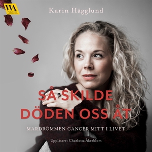Så skilde döden oss åt: mardrömmen cancer mitt