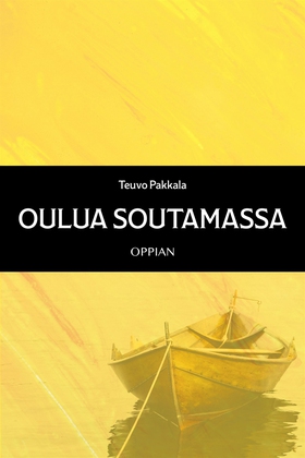 Oulua soutamassa (e-bok) av Teuvo Pakkala