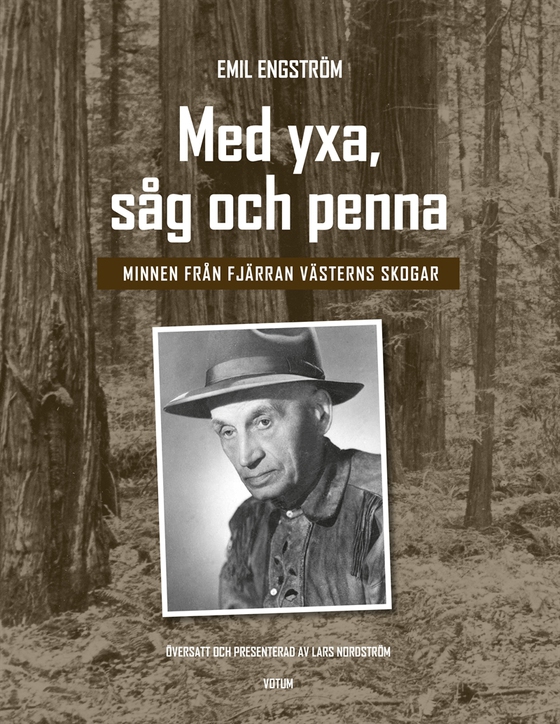 Med yxa, såg och penna: minnen från Fjärran västerns skogar