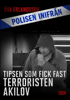 Tipsen som fick fast terroristen Akilov (e-bok)