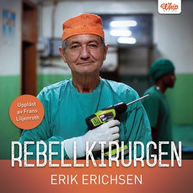 Rebellkirurgen (ljudbok) av Erik Erichsen