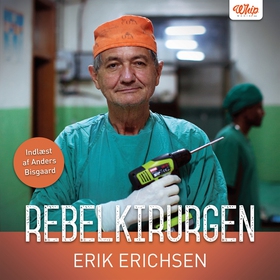 Rebelkirurgen (ljudbok) av Erik Erichsen