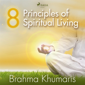 8 Principles of Spiritual Living (ljudbok) av B