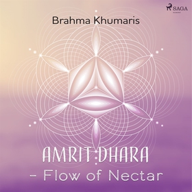 Amrit Dhara – Flow of Nectar (ljudbok) av Brahm