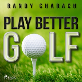 Play Better Golf (ljudbok) av Randy Charach