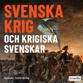 Svenska krig och krigiska svenskar (ljudbok) av