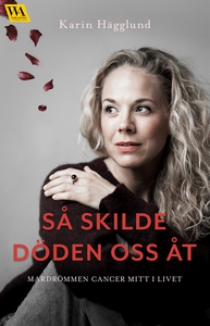 Så skilde döden oss åt: mardrömmen cancer mitt