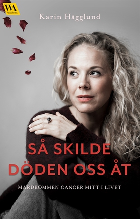 Så skilde döden oss åt: mardrömmen cancer mitt