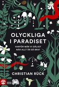 Olyckliga i paradiset : varför mår vi dåligt när allt är så bra?