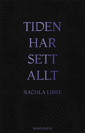 Tiden har sett allt (e-bok) av Nachla Libre