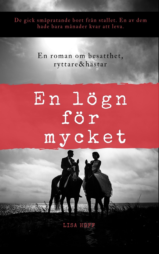 En lögn för mycket: En roman om besatthet, hästar & ryttare (e-bok) av Lisa Hoff
