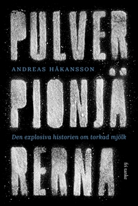 Pulverpionjärerna : Den explosiva historien om