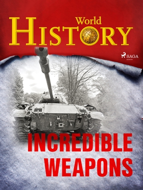 Incredible Weapons (e-bok) av World History