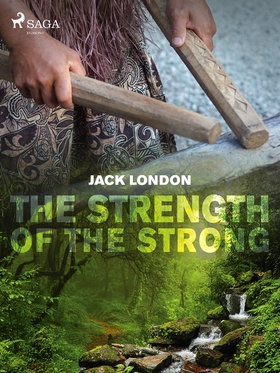 The Strength of the Strong (e-bok) av Jack Lond