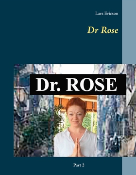 Dr Rose: part 2 (e-bok) av Lars Ericson
