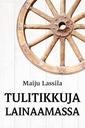 Tulitikkuja lainaamassa (e-bok) av Maiju Lassil