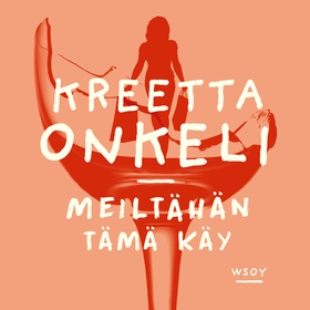Meiltähän tämä käy (ljudbok) av Kreetta Onkeli