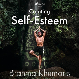 Creating Self-Esteem (ljudbok) av Brahma Khumar