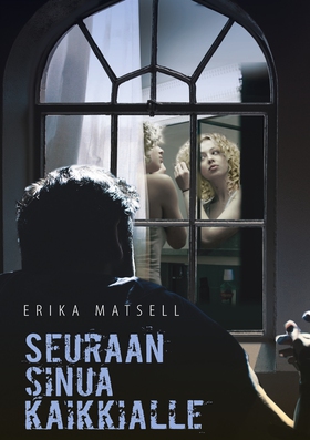 Seuraan sinua kaikkialle (e-bok) av Erika Matse