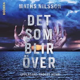 Det som blir över (ljudbok) av Maths Nilsson