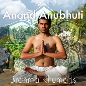 Anand Anubhuti (ljudbok) av Brahma Khumaris