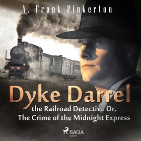 Dyke Darrel the Railroad Detective Or, The Crim