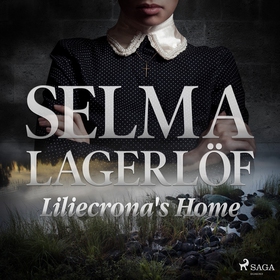Liliecrona's Home (ljudbok) av Selma Lagerlöf
