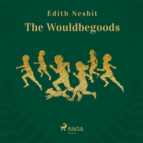 The Wouldbegoods (ljudbok) av Edith Nesbit