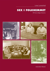 Sex i folkhemmet. RFSU:s tidiga historia (e-bok