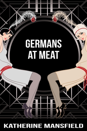 Germans At Meat (e-bok) av Katherine Mansfield