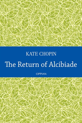 The Return of Alcibiade (e-bok) av Kate Chopin