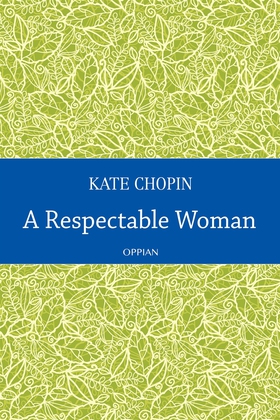 A Respectable Woman (e-bok) av Kate Chopin