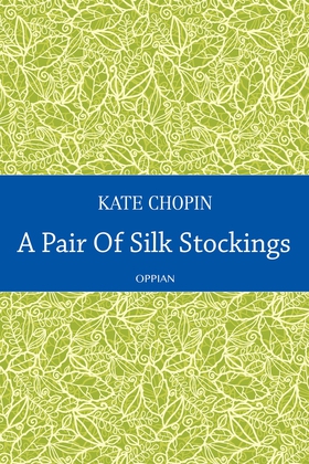 A Pair Of Silk Stockings (e-bok) av Kate Chopin