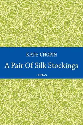 A Pair Of Silk Stockings (e-bok) av Kate Chopin
