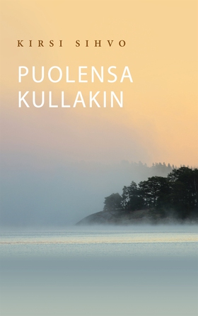 Puolensa kullakin (e-bok) av Kirsi Sihvo