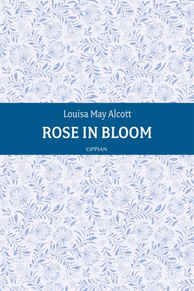 Rose in Bloom (e-bok) av Louisa May Alcott