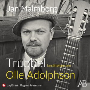Trubbel : Berättelsen om Olle Adolphson (ljudbo