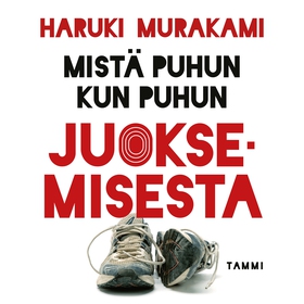 Mistä puhun kun puhun juoksemisesta (ljudbok) a