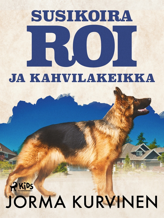 Susikoira Roi ja kahvilakeikka (e-bok) av Jorma Kurvinen