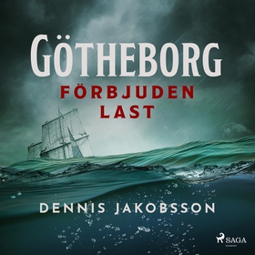Götheborg – förbjuden last (ljudbok) av Dennis 
