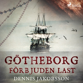 Götheborg - förbjuden last (ljudbok) av Dennis 