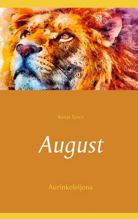 August: Aurinkoleijona (e-bok) av Ronja Tyren