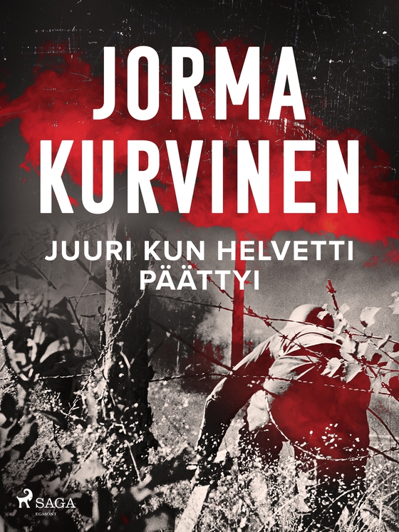 Juuri kun helvetti päättyi (e-bok) av Jorma Kurvinen