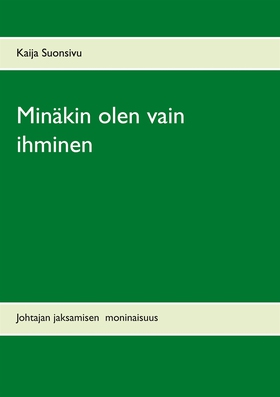 Minäkin olen vain ihminen: Johtajan jaksamisen