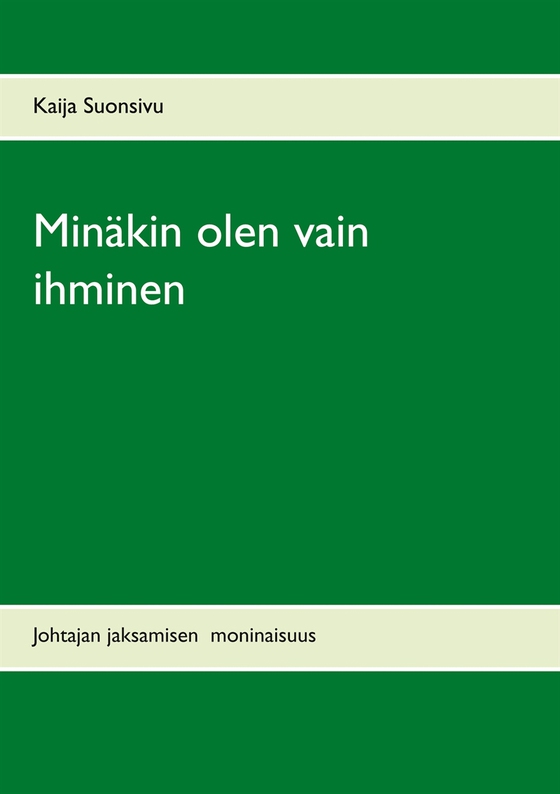 Minäkin olen vain ihminen: Johtajan jaksamisen moninaisuus