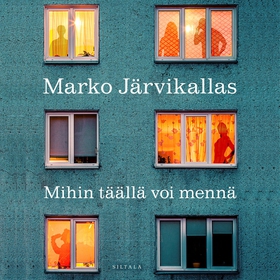 Mihin täällä voi mennä (ljudbok) av Marko Järvi