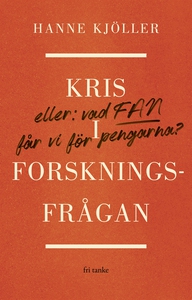 Kris i forskningsfrågan : Eller vad fan får vi