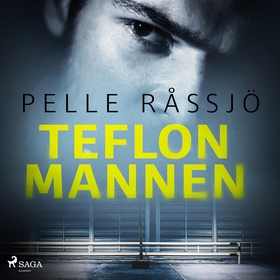 Teflonmannen (ljudbok) av Pelle Råssjö