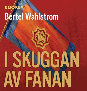 I skuggan av fanan (ljudbok) av Bertel Wahlströ